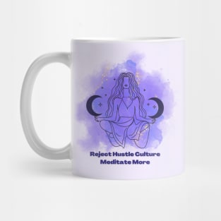 Reject Hustle Culture - Meditate More Mug